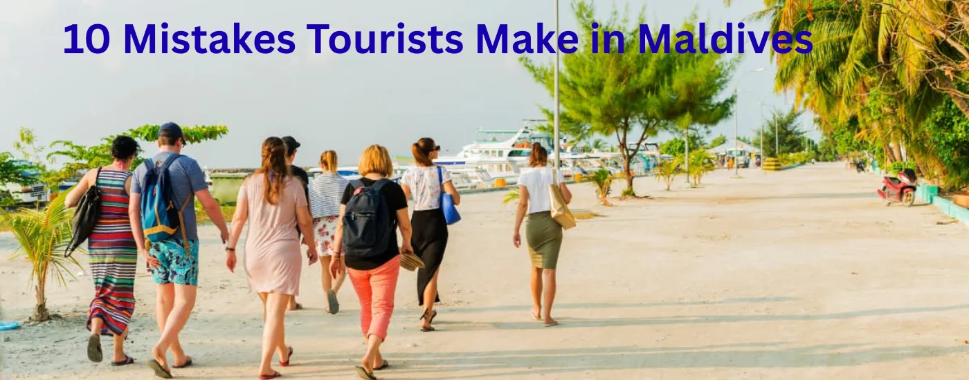10 Mistakes Tourists Make in Maldives