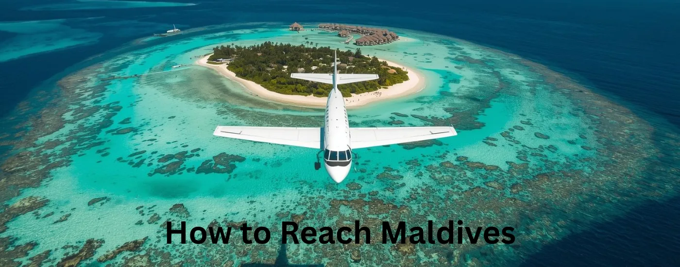 How to Reach Maldives