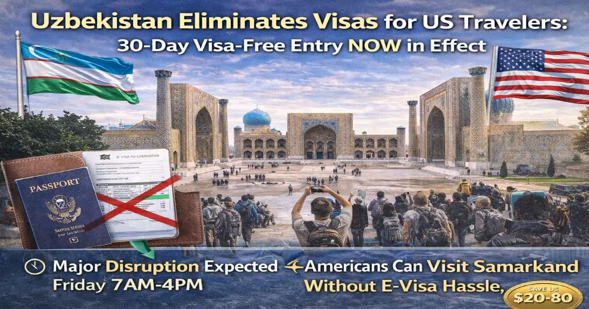 Uzbekistan eliminates visa requirements for US travelers January 2026 Samarkand Registan Square Silk Road tourism Americans can visit 30 days visa-free no e-visa