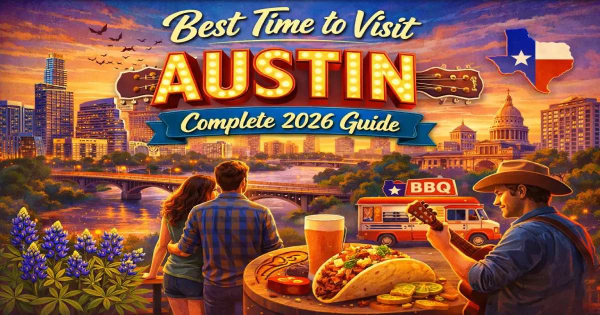 Best Time to Visit Austin 2026: Complete Guide